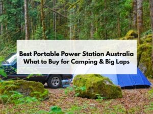 Best Portable Power Station Australia What to Buy for Camping & Big Laps