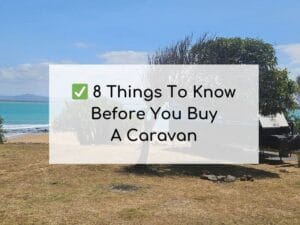 8 things to know before buying a caravan