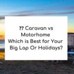 which is best caravan vs motorhome?