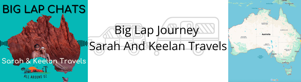 Big Lap Journey With Sarah And Keelan Travels