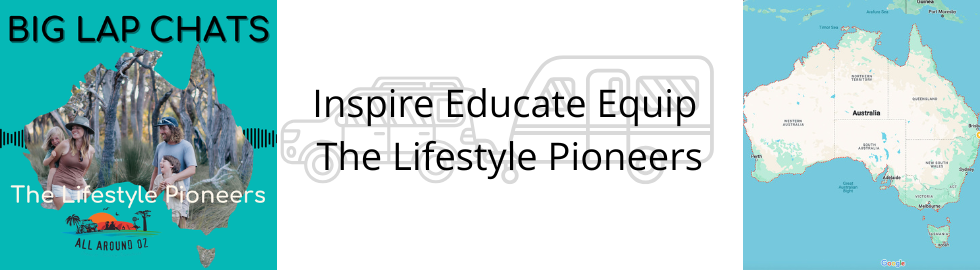 Off the Beaten Track With The Lifestyle Pioneers: A Big Lap Adventure