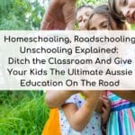 homeschooling roadschooling unschooling explained for travelling Australia