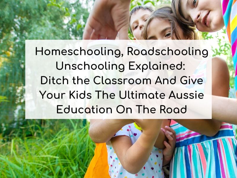 homeschooling roadschooling unschooling explained for travelling Australia