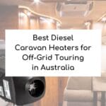 Best Diesel Caravan Heaters for Off-Grid Touring in Australia (2026) Best Diesel Caravan Heaters for Off-Grid Touring in Australia