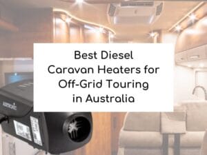 Best Diesel Caravan Heaters for Off-Grid Touring in Australia