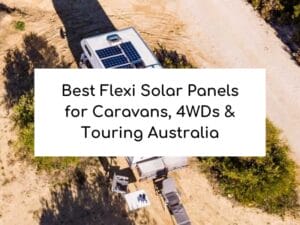 Best Flexi Solar Panels for Caravans, 4WDs & Touring Australia